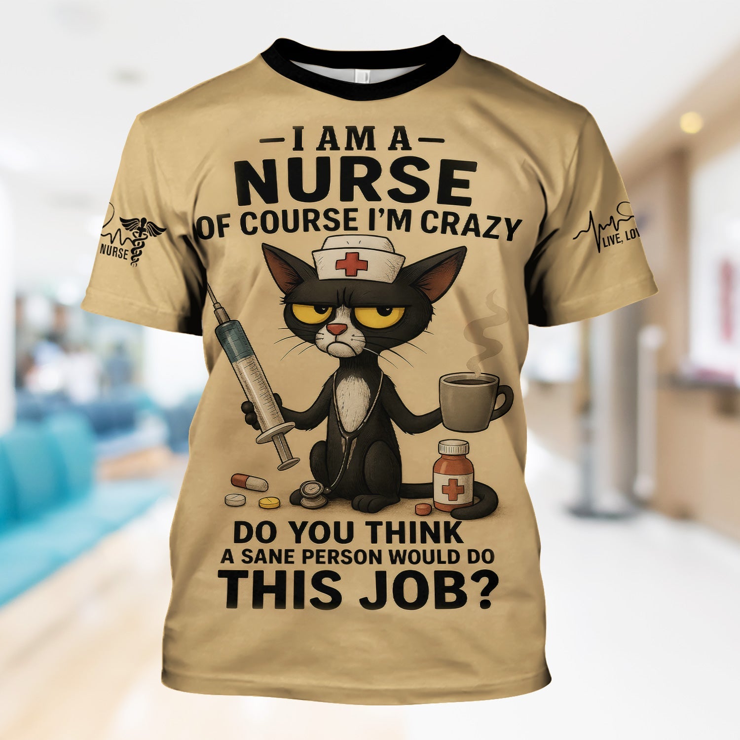 Funny Personalized Nurse Shirt - Crazy Cat & Syringe Graphic with Do You Think A Sane Person Would Do This Job Quote - Custom Gift for RN CNA LPN Women