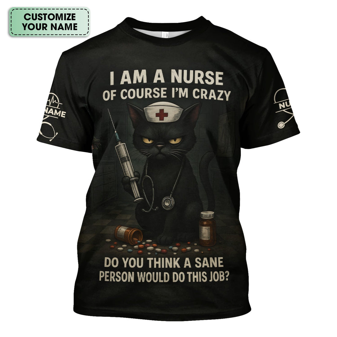 Personalized Crazy Nurse Graphic Shirt - Black Cat with Quote for RN, LPN, CNA - Hilarious Gift for Night Shift Nurses
