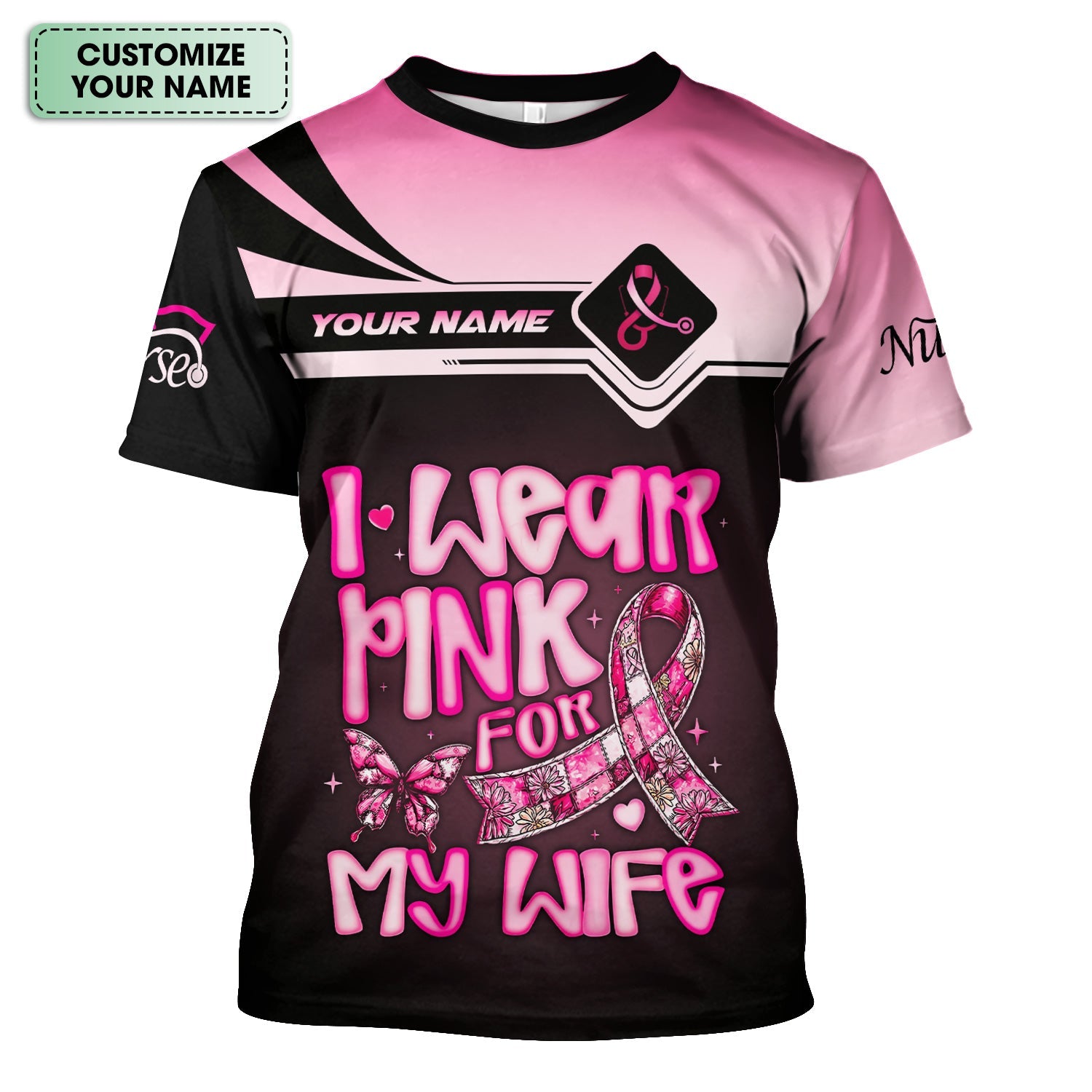 Custom Breast Cancer Awareness Shirt - I Wear Pink For My Wife - Gift for RN LPN CNA Healthcare Workers
